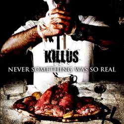 Killus : Never Something Was So Real